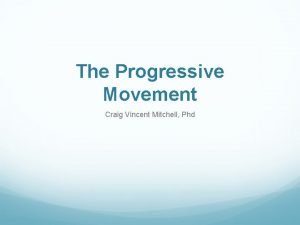 The Progressive Movement Craig Vincent Mitchell Phd Before