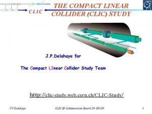 THE COMPACT LINEAR COLLIDER CLIC STUDY J P