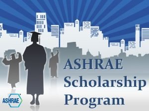ASHRAE Scholarship Program Supporting the Future Leaders of