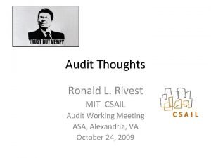 Audit Thoughts Ronald L Rivest MIT CSAIL Audit