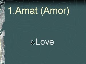 1 Amat Amor Love Amat Amor Amorous amor