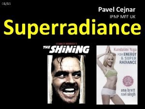 0113 Pavel Cejnar Superradiance IPNP MFF UK 0213