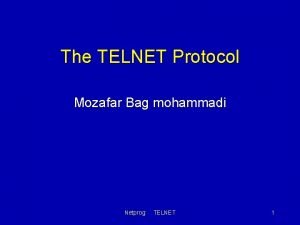 The TELNET Protocol Mozafar Bag mohammadi Netprog TELNET