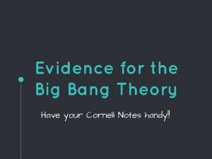 Evidence for the Big Bang Theory Have your