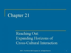 Chapter 21 Reaching Out Expanding Horizons of CrossCultural