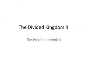 The Divided Kingdom II The Prophet Jeremiah Quick