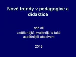 Nov trendy v pedagogice a didaktice n cl