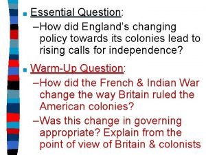 Essential Question Question How did Englands changing policy