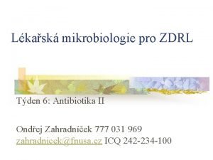 Lkask mikrobiologie pro ZDRL Tden 6 Antibiotika II