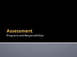 Assessment Programs and Responsibilities Assessment Programs BBA AACSB