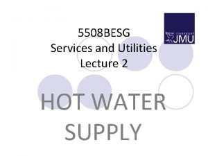 5508 BESG Services and Utilities Lecture 2 HOT