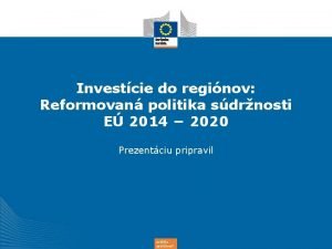 Investcie do reginov Reformovan politika sdrnosti E 2014