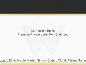 Le Papillon Blanc Premium Private Label NonEndorsed oup