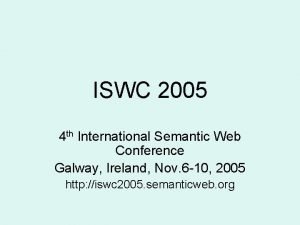 ISWC 2005 4 th International Semantic Web Conference