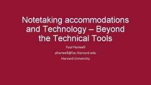 Notetaking accommodations and Technology Beyond the Technical Tools