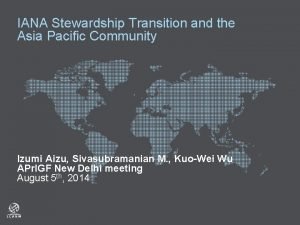 IANA Stewardship Transition and the Asia Pacific Community