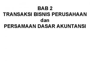 Transaksi bisnis dan persamaan akuntansi