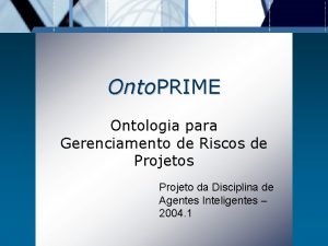 Onto PRIME Ontologia para Gerenciamento de Riscos de