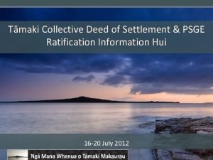 Tmaki Collective Deed of Settlement PSGE Ratification Information