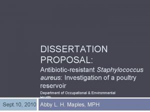 DISSERTATION PROPOSAL Antibioticresistant Staphylococcus aureus Investigation of a