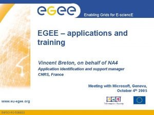 Enabling Grids for Escienc E EGEE applications and