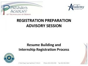 REGISTRATION PREPARATION ADVISORY SESSION Resume Building and Internship