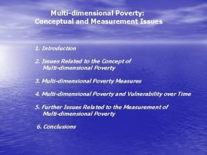Multidimensional Poverty Conceptual and Measurement Issues 1 Introduction