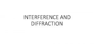 INTERFERENCE AND DIFFRACTION Youngs Double Slit Experiment In