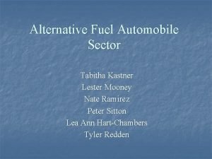 Alternative Fuel Automobile Sector Tabitha Kastner Lester Mooney