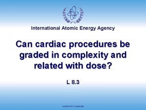 International Atomic Energy Agency Can cardiac procedures be