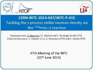 CERNINTC2014 047INTCP415 Tackling the sprocess stellar neutron density