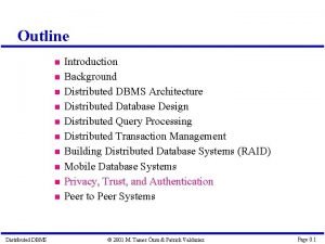 Outline Distributed DBMS Introduction Background Distributed DBMS Architecture