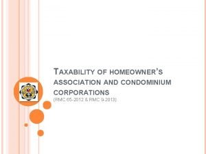 TAXABILITY OF HOMEOWNERS ASSOCIATION AND CONDOMINIUM CORPORATIONS RMC