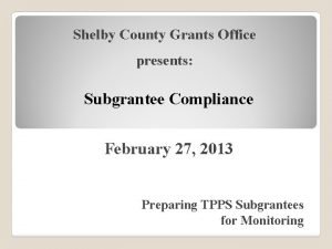 Shelby County Grants Office presents Subgrantee Compliance February