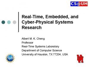 RealTime Embedded and CyberPhysical Systems Research Albert M