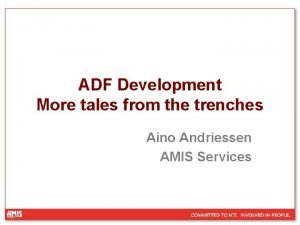 NAAM ADF Development More tales from the trenches