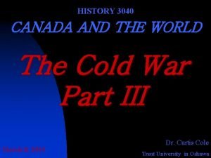 HISTORY 3040 CANADA AND THE WORLD The Cold