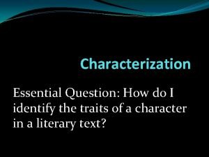 Characterization essential questions