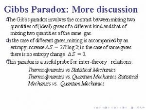 Gibbs Paradox More discussion The Gibbs paradox involves Gibbs Paradox More discussion The Gibbs paradox involves