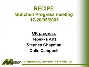 RECIPE Mnchen Progress meeting 17 20052005 UK progress