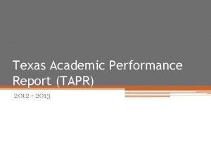 Texas Academic Performance Report TAPR 2012 2013 Formerly
