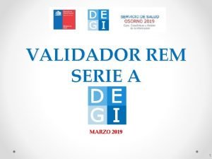 VALIDADOR REM SERIE A MARZO 2019 1 Presentacin