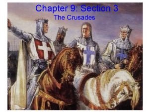 Chapter 9 Section 3 The Crusades The Crusades