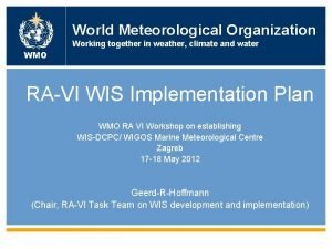 World Meteorological Organization Working together in weather climate