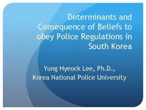 Determinants and Consequence of Beliefs to obey Police