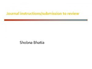 Journal instructionssubmission to review Shobna Bhatia Instructions how