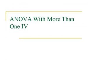 ANOVA With More Than One IV 2 way