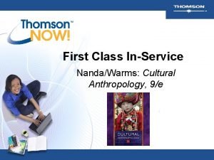 First Class InService NandaWarms Cultural Anthropology 9e Thomson