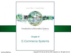 Chapter 8 ECommerce Systems Mc GrawHillIrwin Copyright 2010