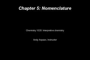 Chapter 5 Nomenclature Chemistry 1020 Interpretive chemistry Andy